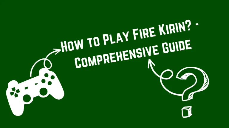 How to Play Fire Kirin?