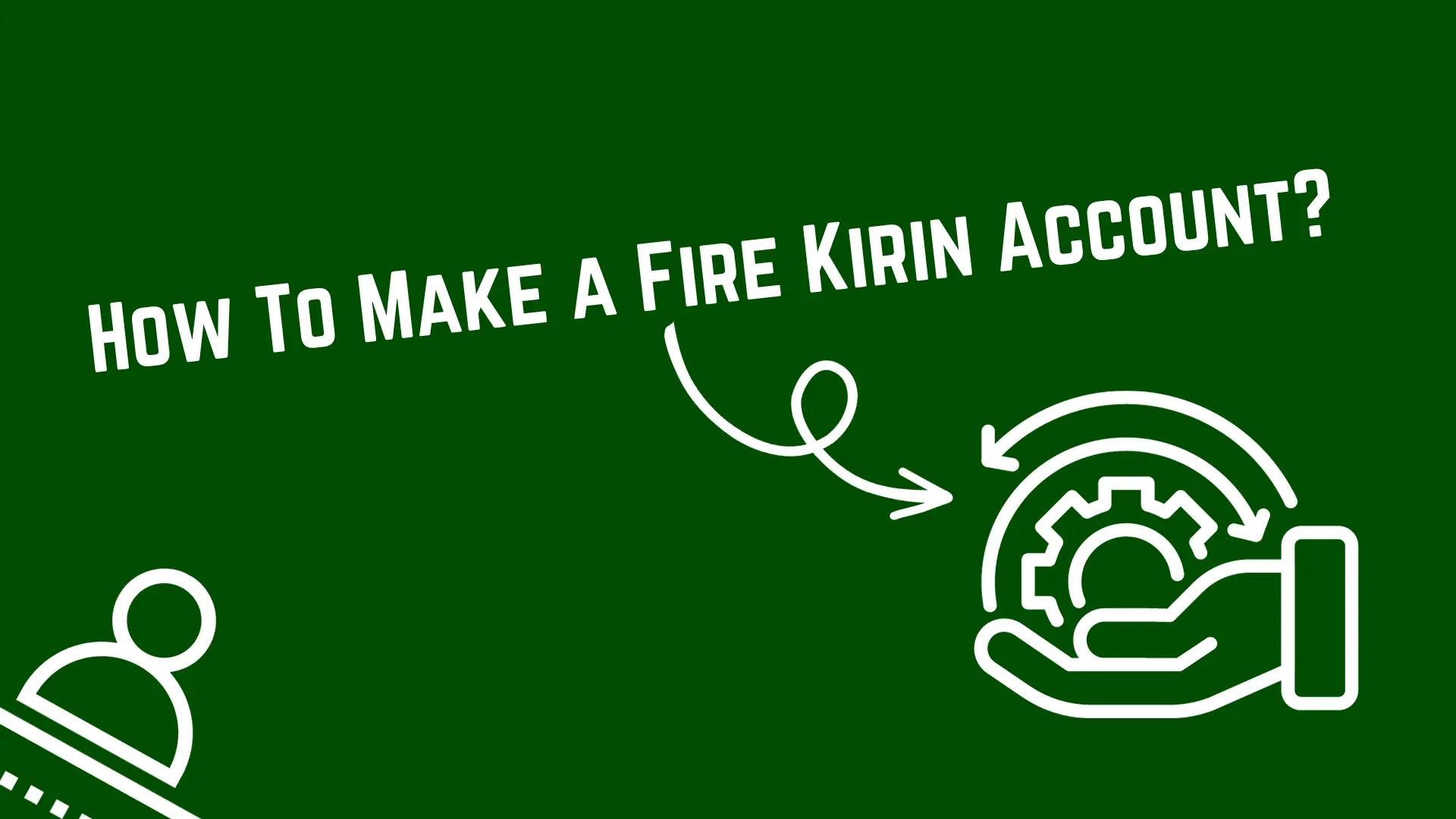 How To Make a Fire Kirin Account 