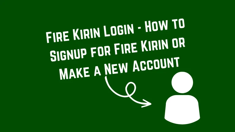 Fire Kirin Login – How to Signup for Fire Kirin or Make a New Account